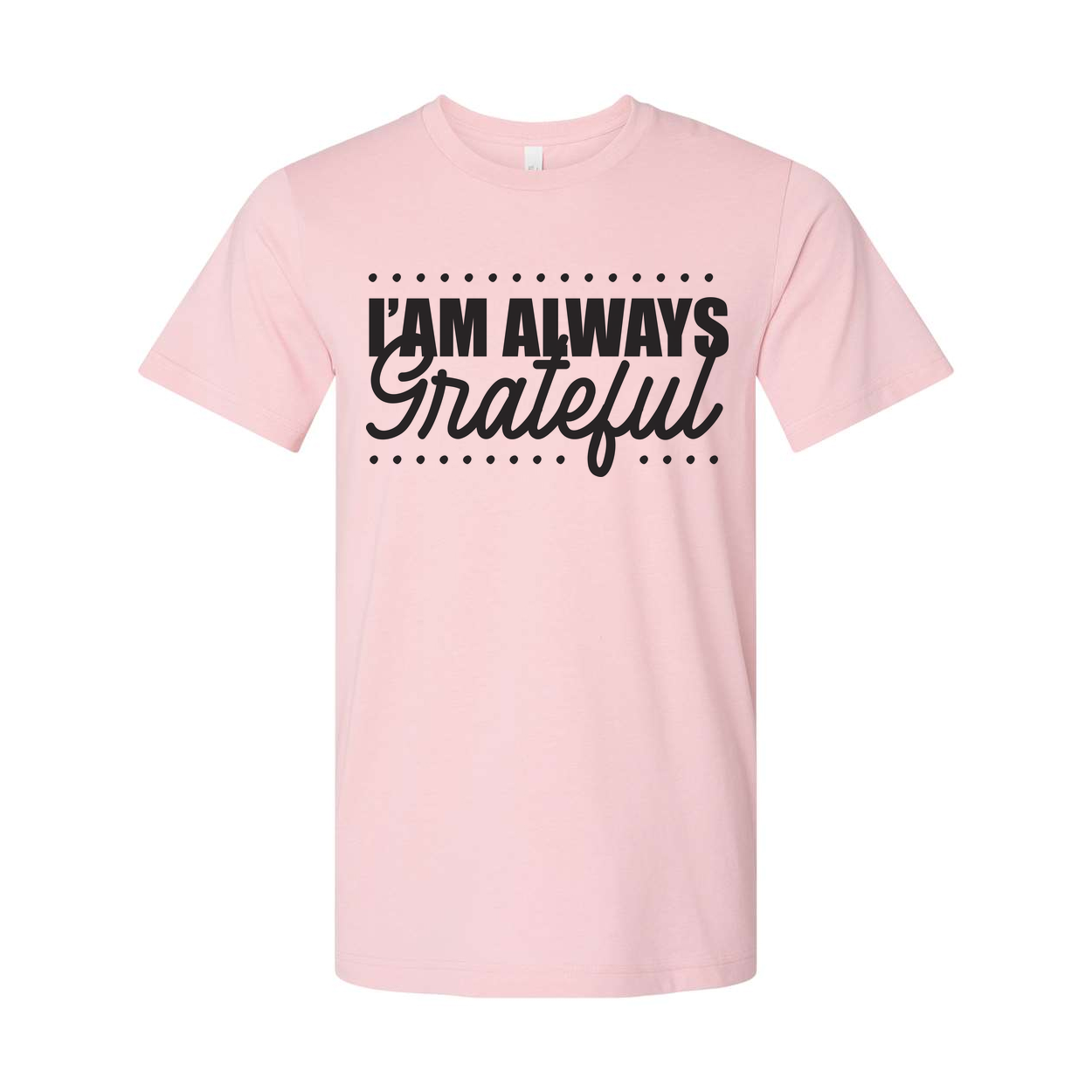 I Am Always Grateful Christian Unisex T Shirt With Script Grateful Typography Design