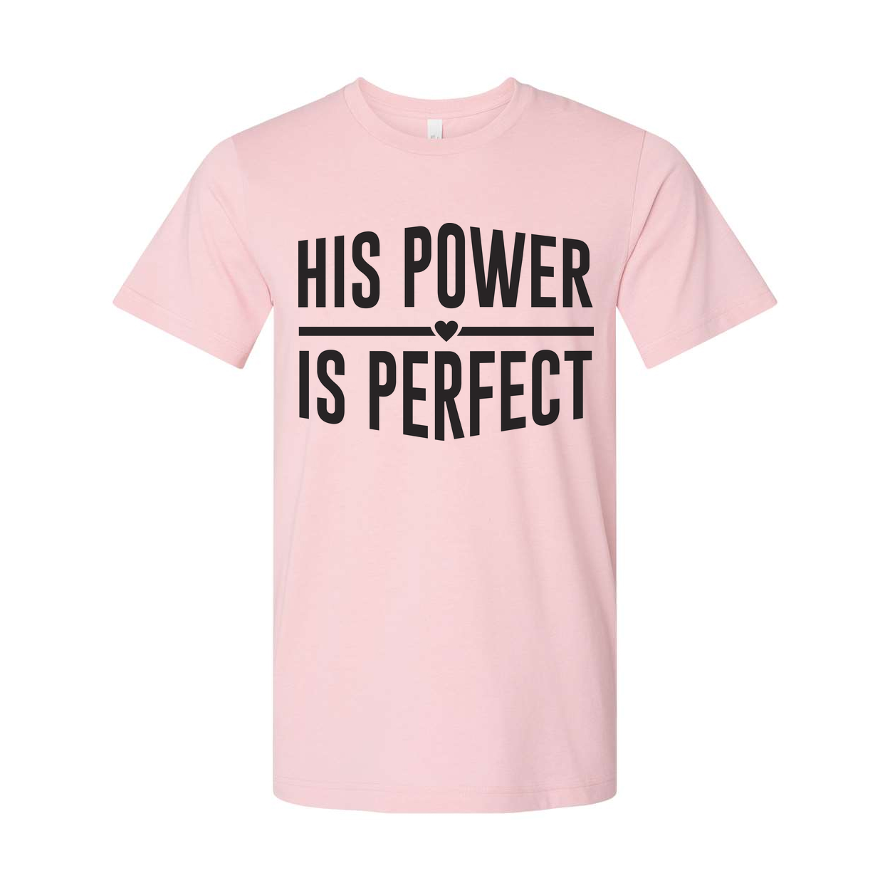 His Power Is Perfect Christian Unisex Tee With Inspirational Gospel Message Graphic