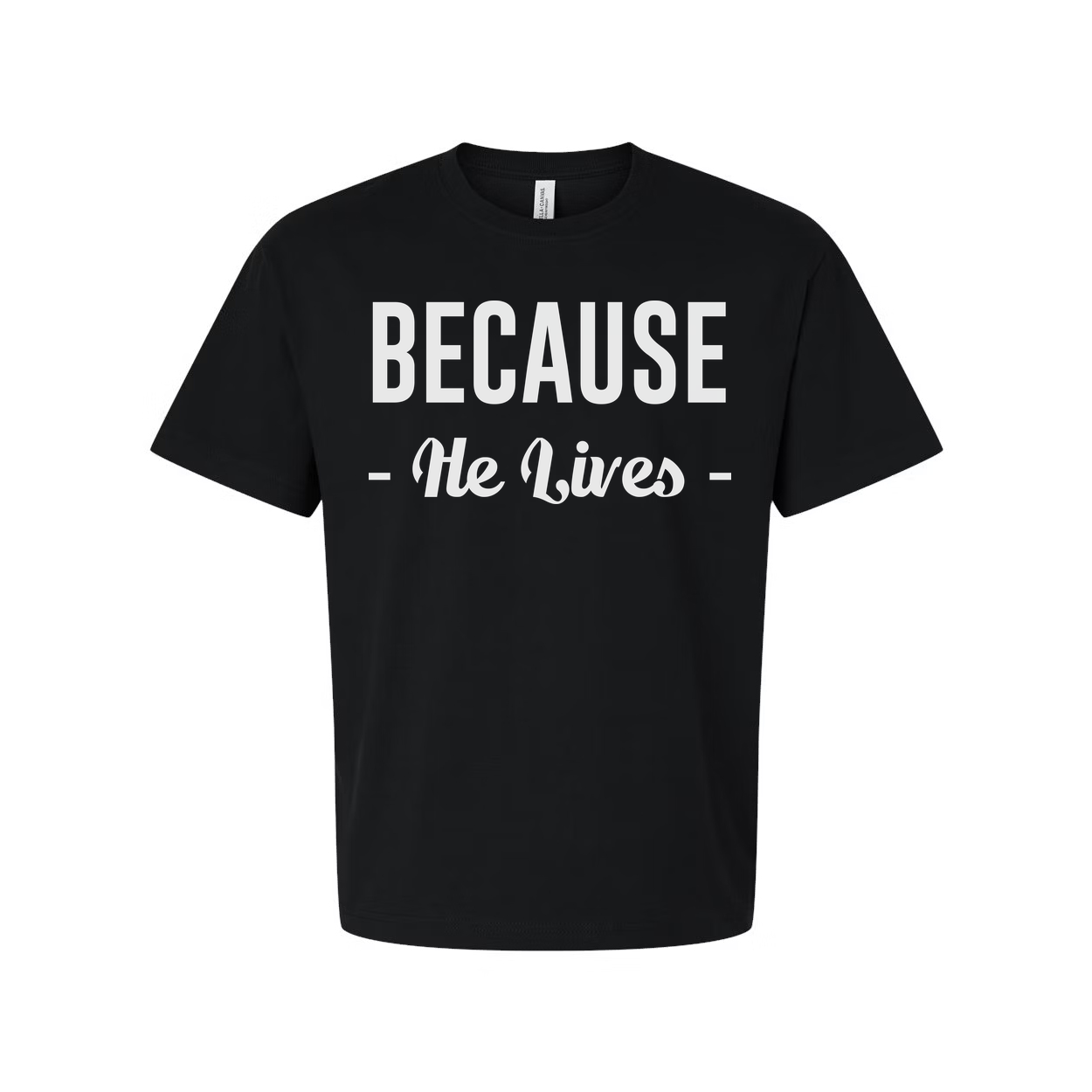 Because He Lives Christian Unisex T Shirt With Inspirational Scripture Quote Design