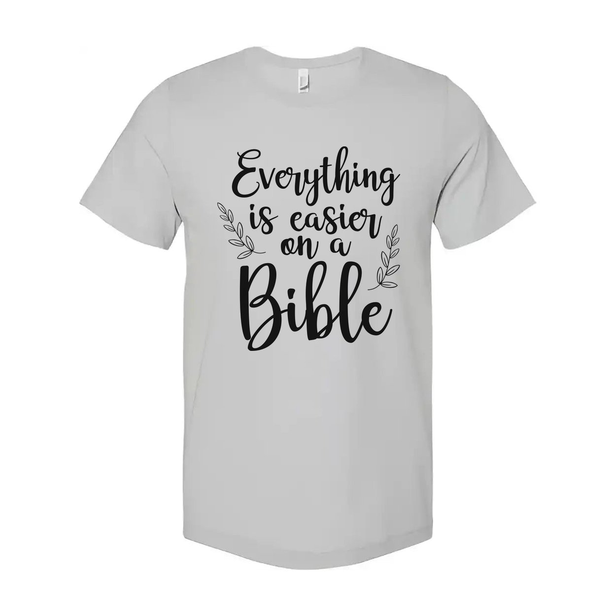 Unisex Christian T Shirt With Quote Everything Is Easier On A Bible For Faith And Inspiration