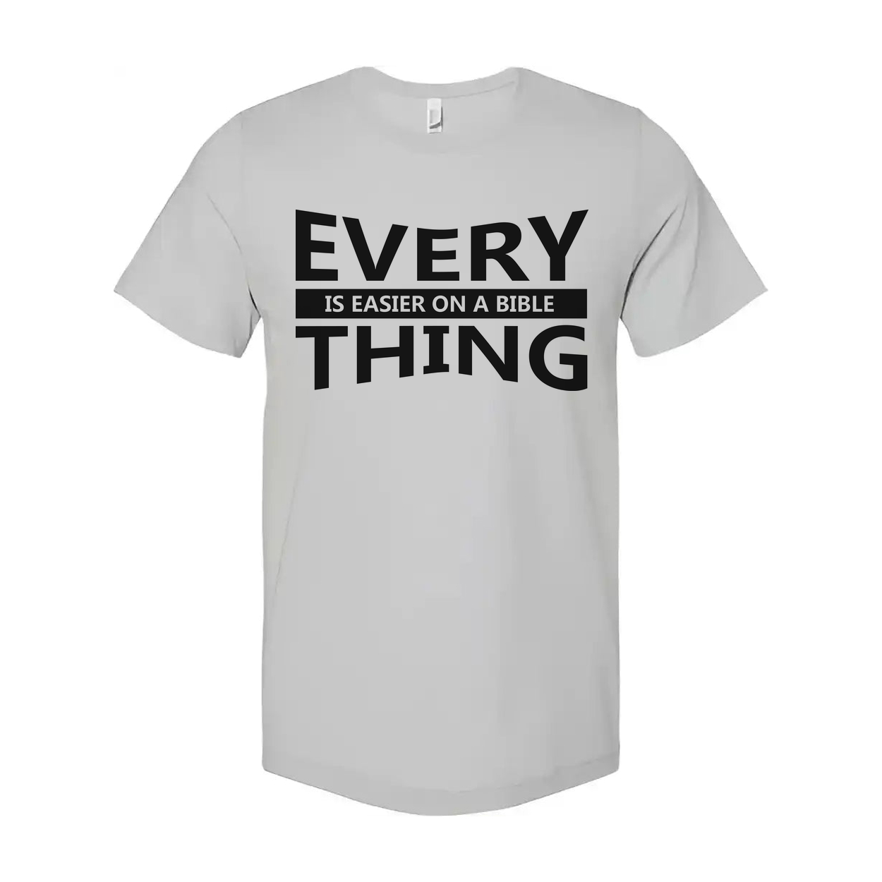 Unisex Christian T Shirt With Everything Is Easier On A Bible Quote Print Graphic