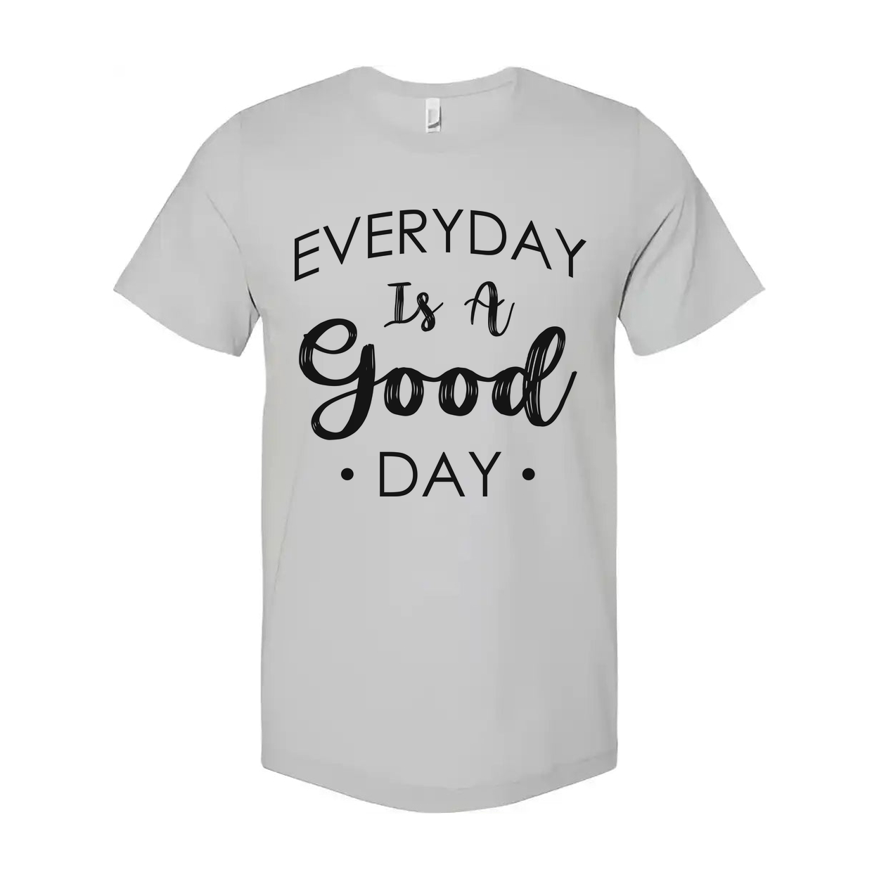 Everyday Is A Good Day Christian Unisex Graphic Tee Shirt With Inspirational Message