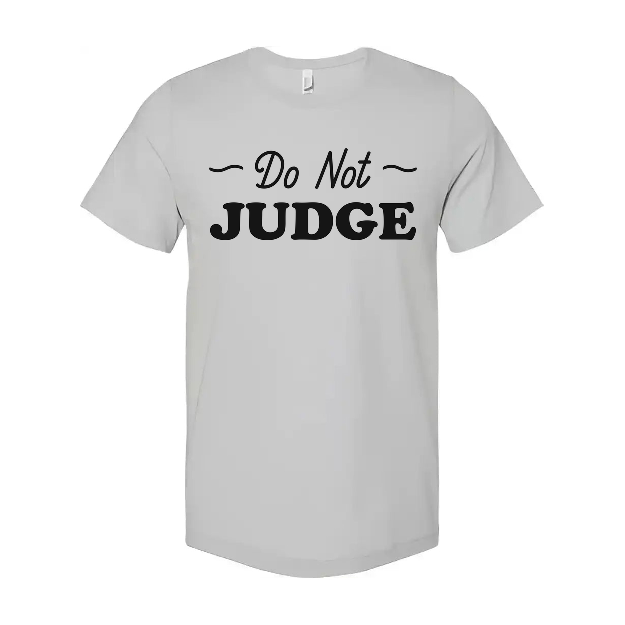 Do Not Judge Christian Unisex Graphic Tee With Inspirational Message Do Not Judge