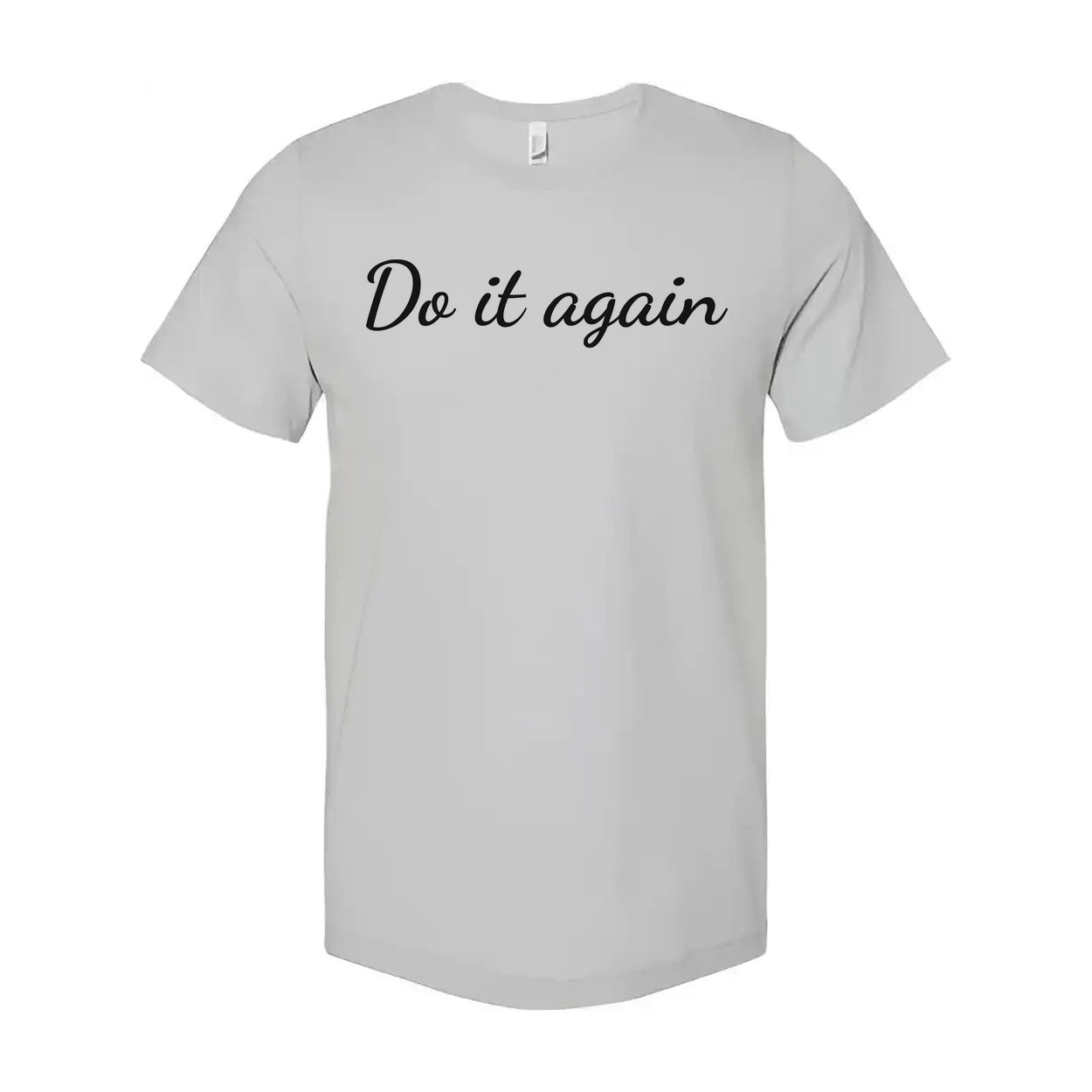 Unisex Christian Do It Again Graphic T Shirt With Script Font Inspirational Quote Tee