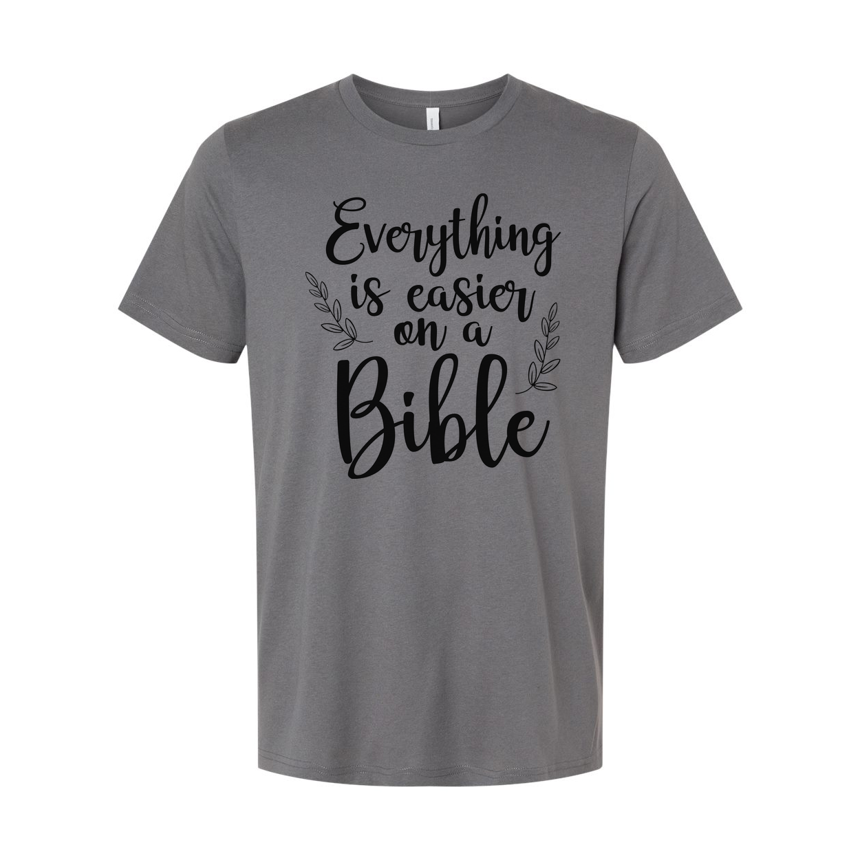 Unisex Christian T Shirt With Quote Everything Is Easier On A Bible For Faith And Inspiration
