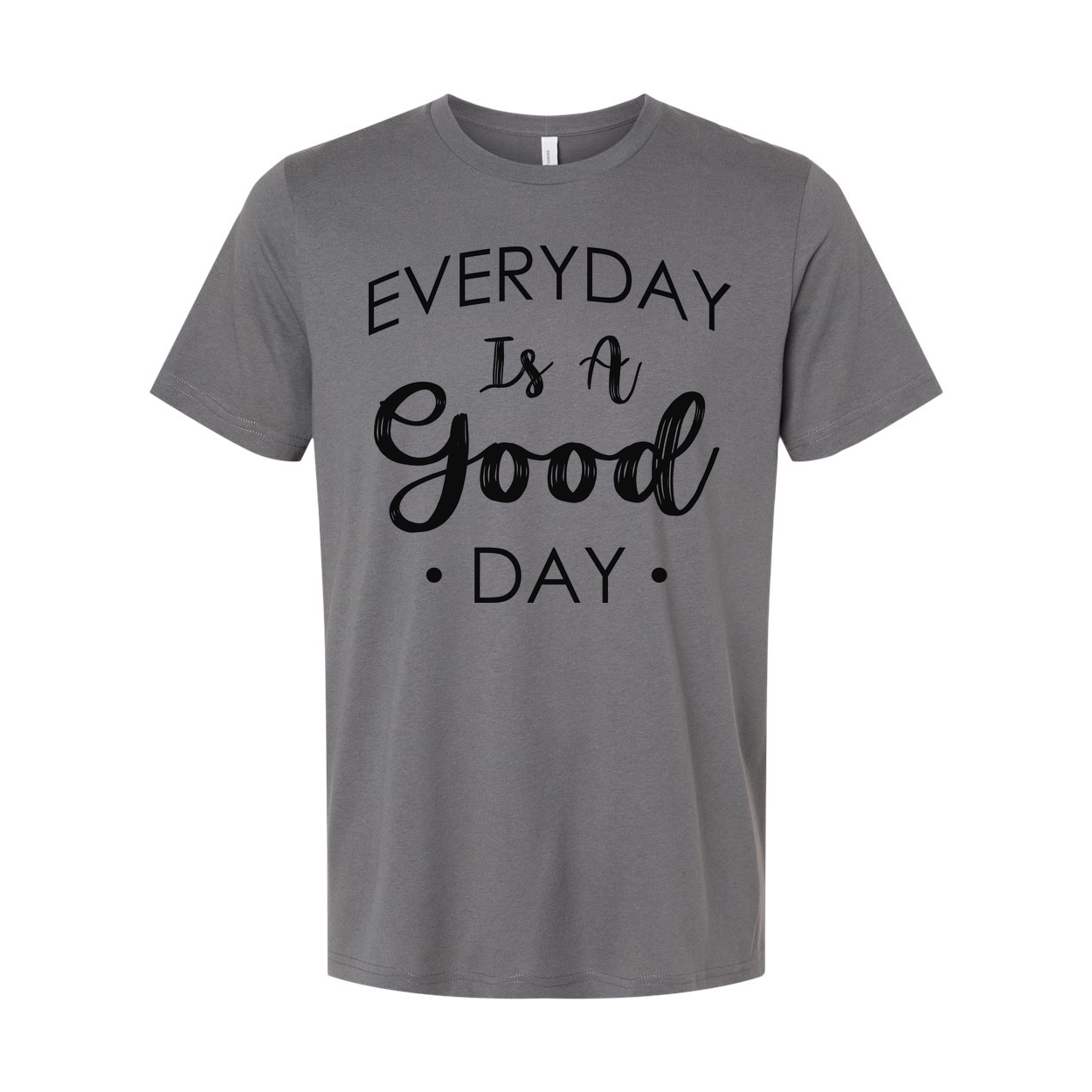 Everyday Is A Good Day Christian Unisex Graphic Tee Shirt With Inspirational Message
