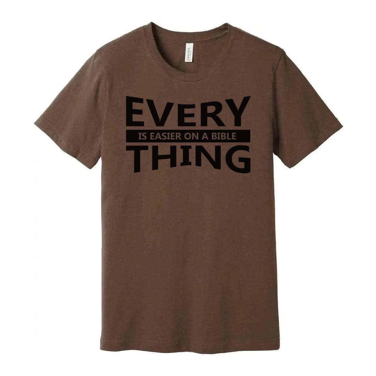 Unisex Christian T Shirt With Everything Is Easier On A Bible Quote Print Graphic