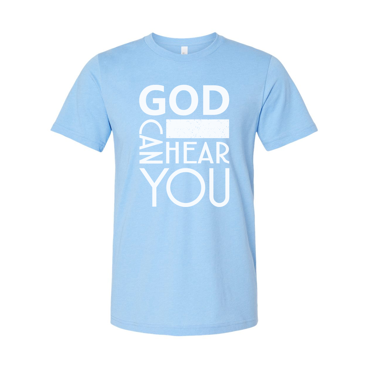 Unisex Christian T Shirt With God Hear You Graphic And Bold Statement Typography