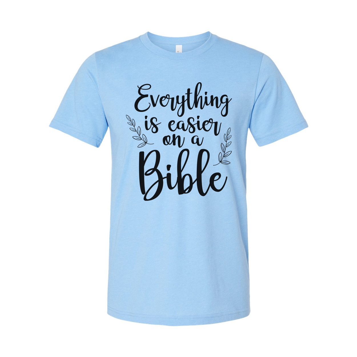 Unisex Christian T Shirt With Quote Everything Is Easier On A Bible For Faith And Inspiration