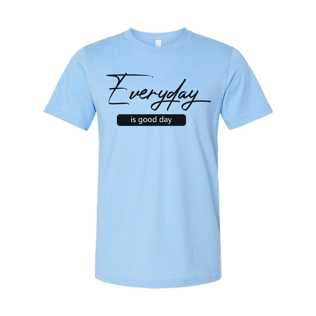 Everyday Is Good Day Graphic Tee With Inspirational Christian Message For Unisex Wear