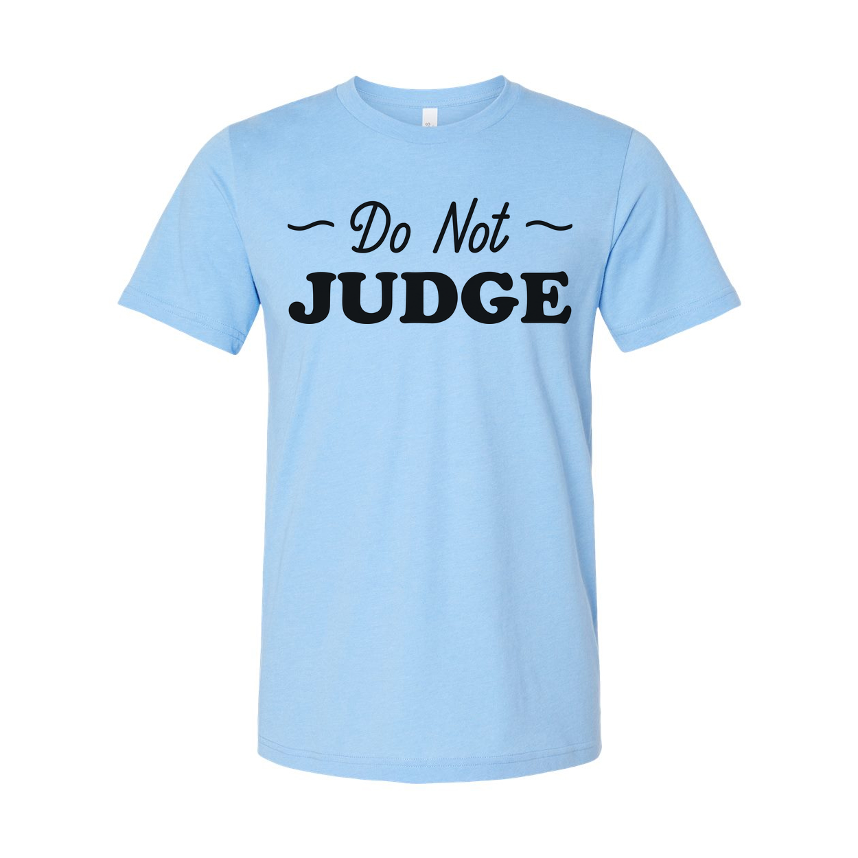 Do Not Judge Christian Unisex Graphic Tee With Inspirational Message Do Not Judge
