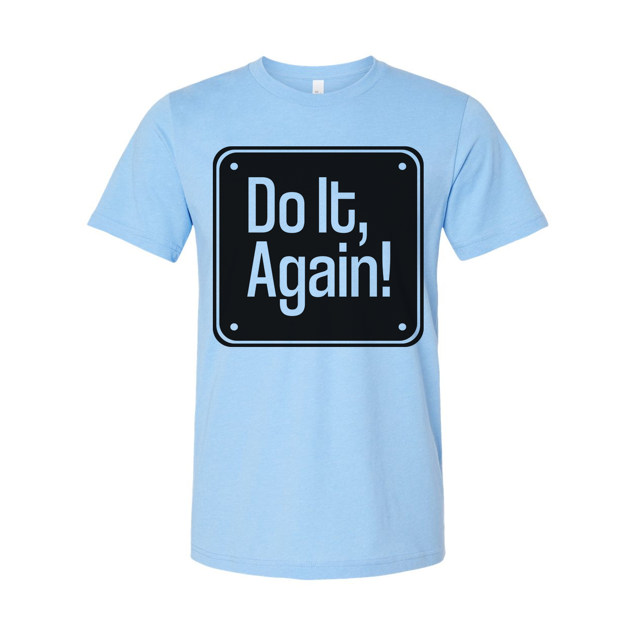Do It, Again! Sign Graphic T Shirt for Unisex Casual Wear and Everyday Street Style