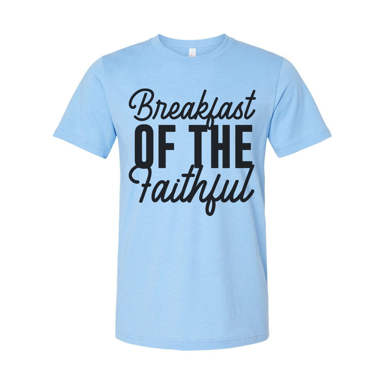 Breakfast Of The Faithful Unisex T Shirt