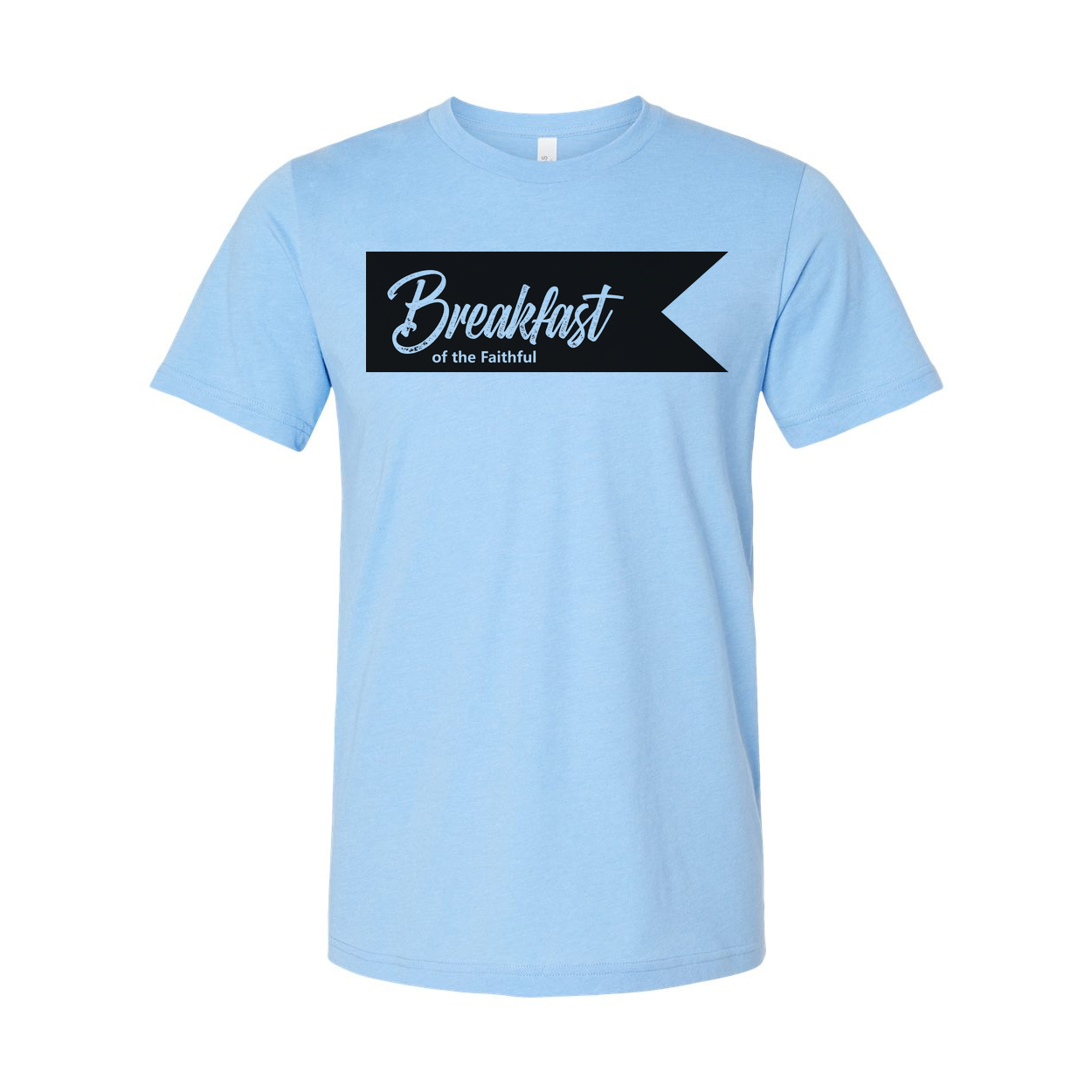 Unisex Christian T Shirt Featuring Breakfast Of The Faithful Banner Graphic Print