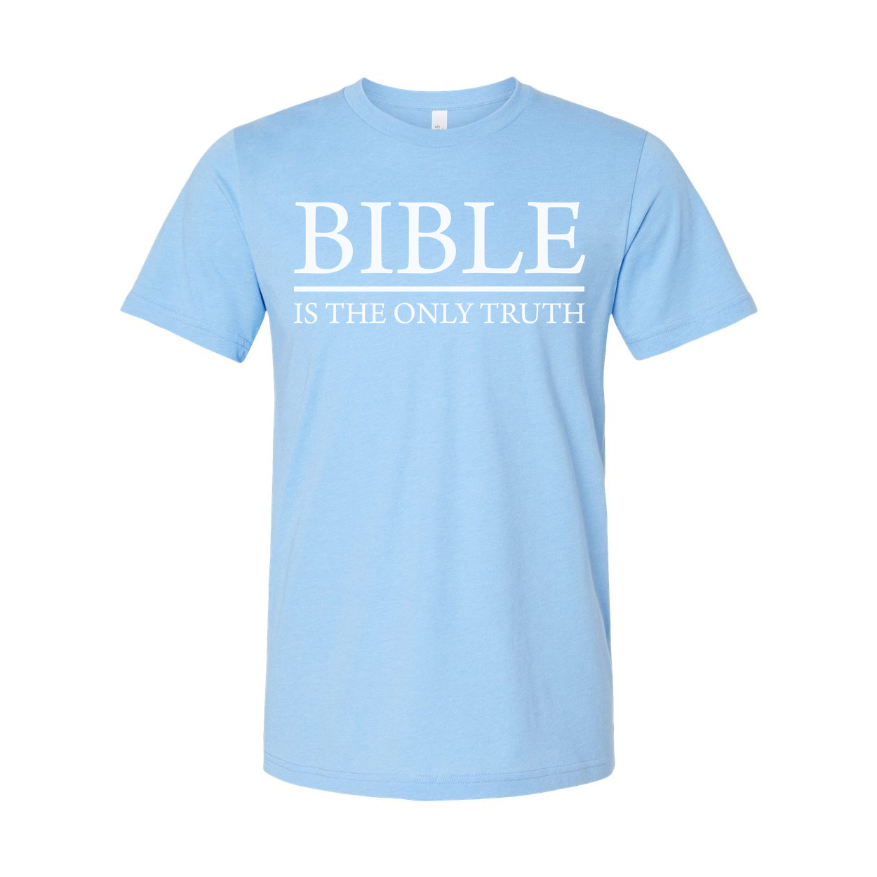Bible Is The Only Truth T Shirt