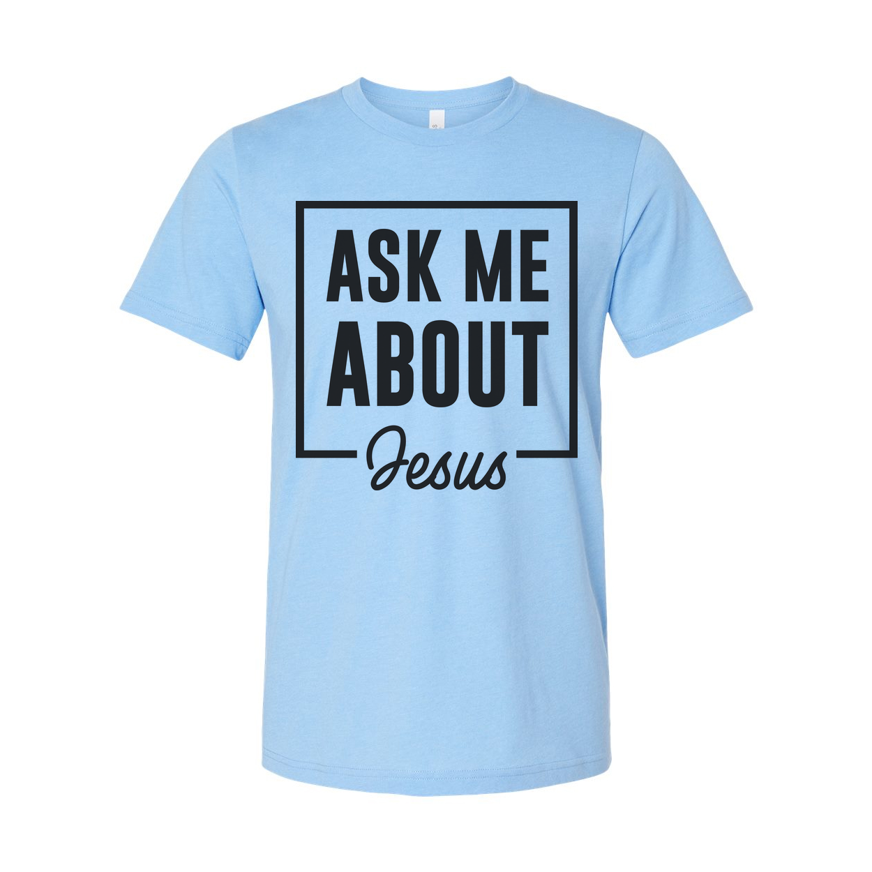Unisex Christian T Shirt With Ask Me About Jesus Graphic Inside A Bold Square Frame