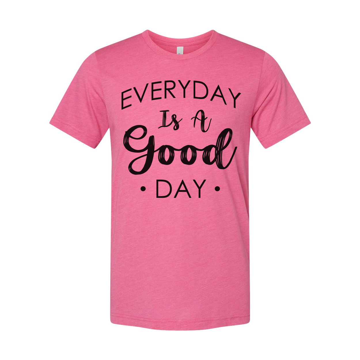 Everyday Is A Good Day Christian Unisex Graphic Tee Shirt With Inspirational Message