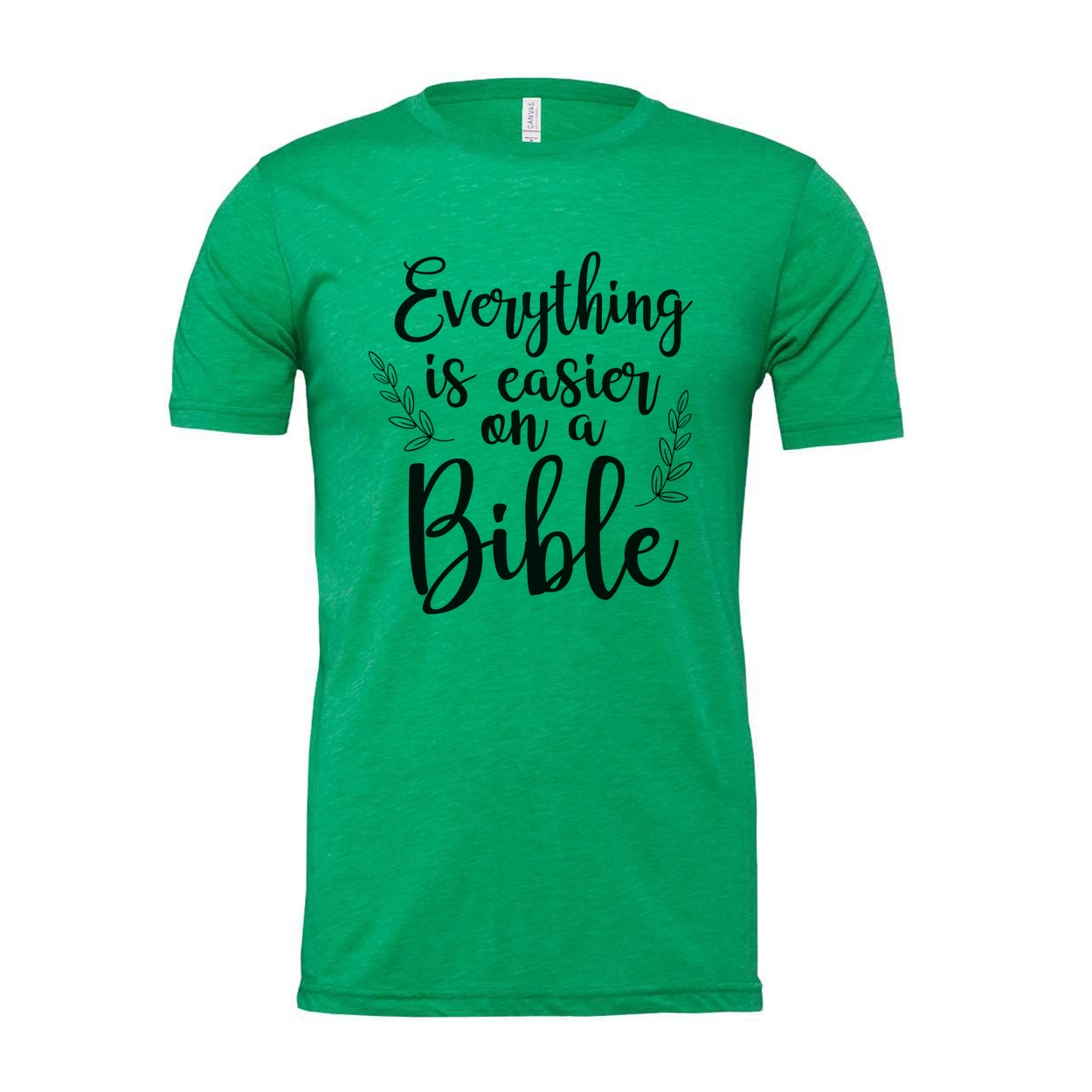 Unisex Christian T Shirt With Quote Everything Is Easier On A Bible For Faith And Inspiration