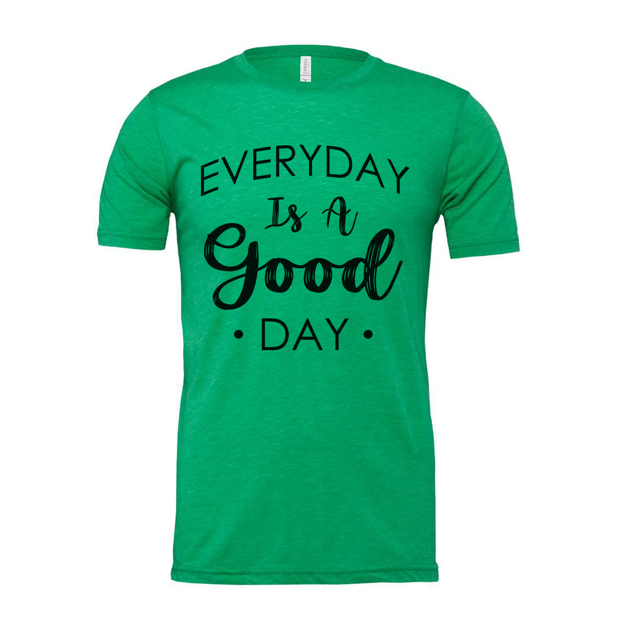 Everyday Is A Good Day Christian Unisex Graphic Tee Shirt With Inspirational Message