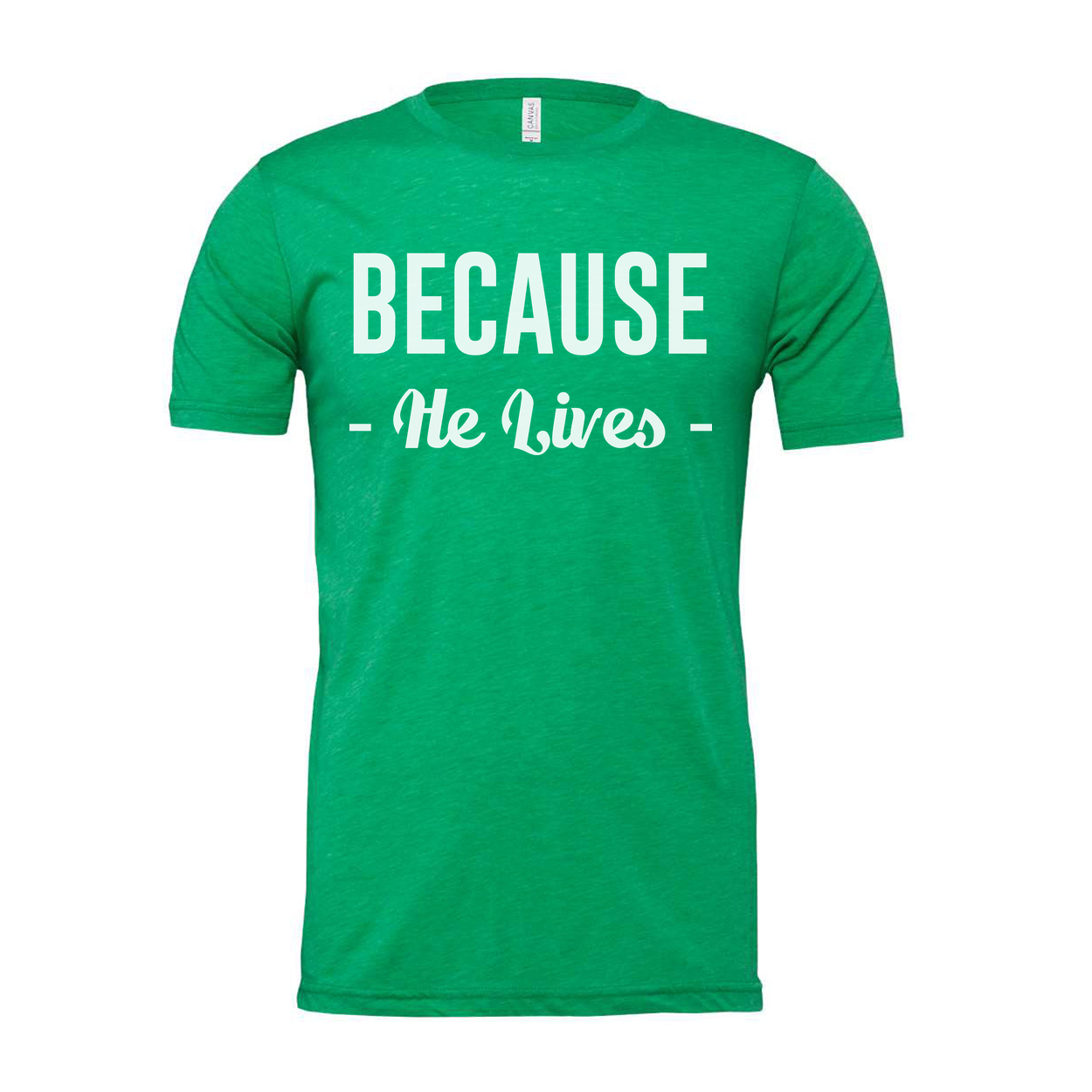 Because He Lives Christian Unisex T Shirt With Inspirational Scripture Quote Design