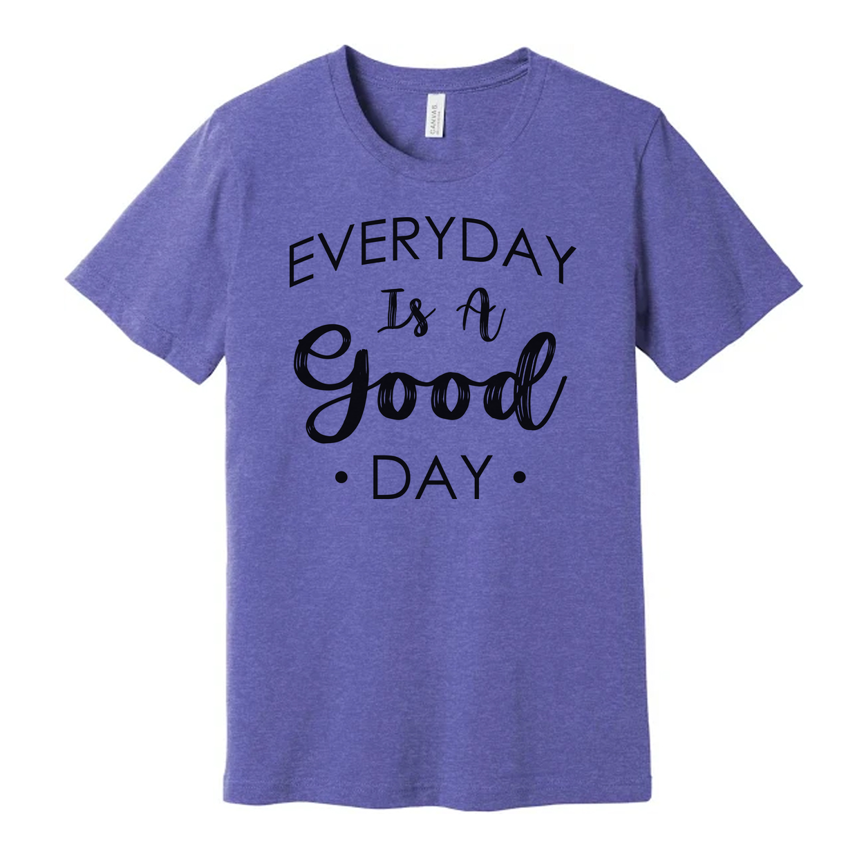 Everyday Is A Good Day Christian Unisex Graphic Tee Shirt With Inspirational Message
