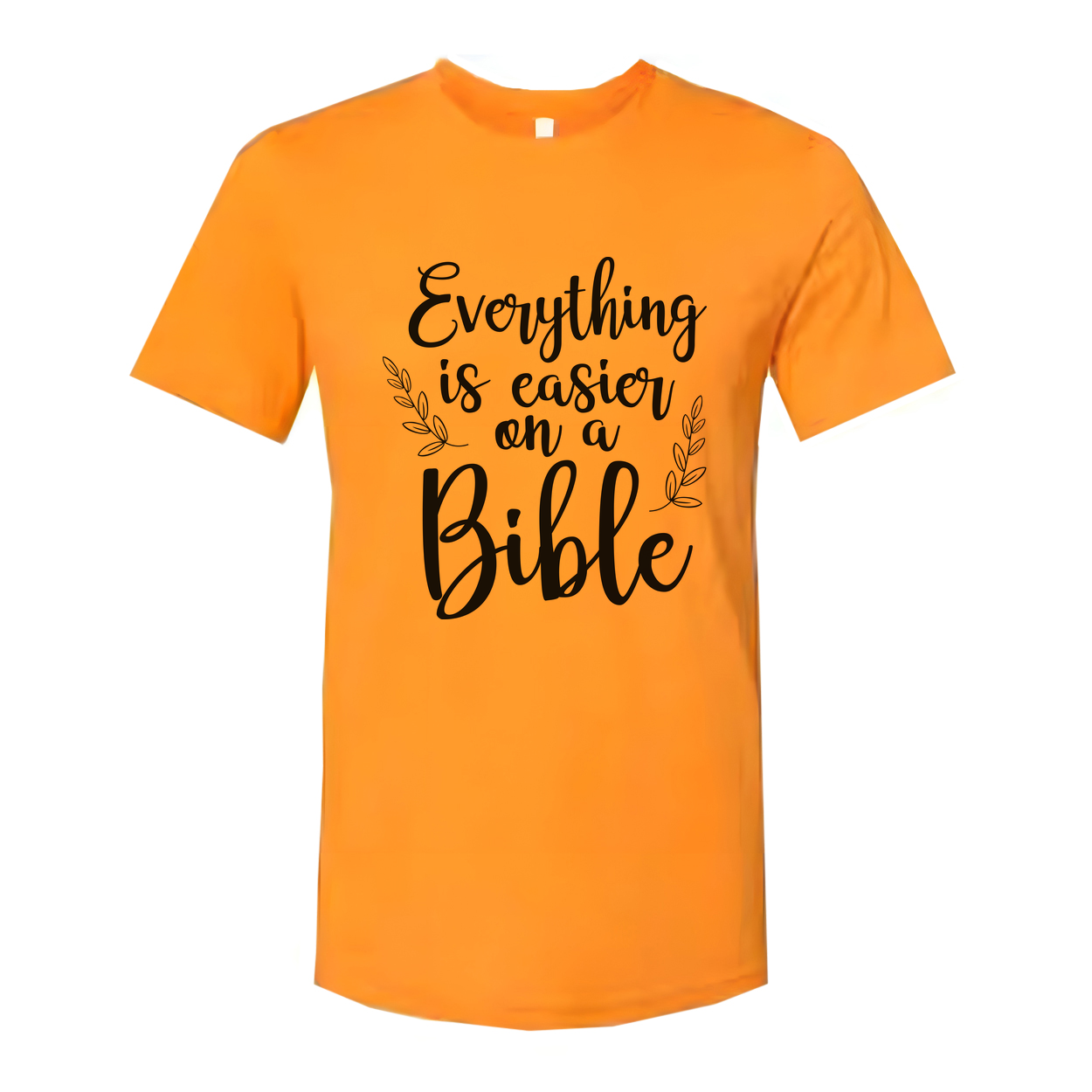 Unisex Christian T Shirt With Quote Everything Is Easier On A Bible For Faith And Inspiration