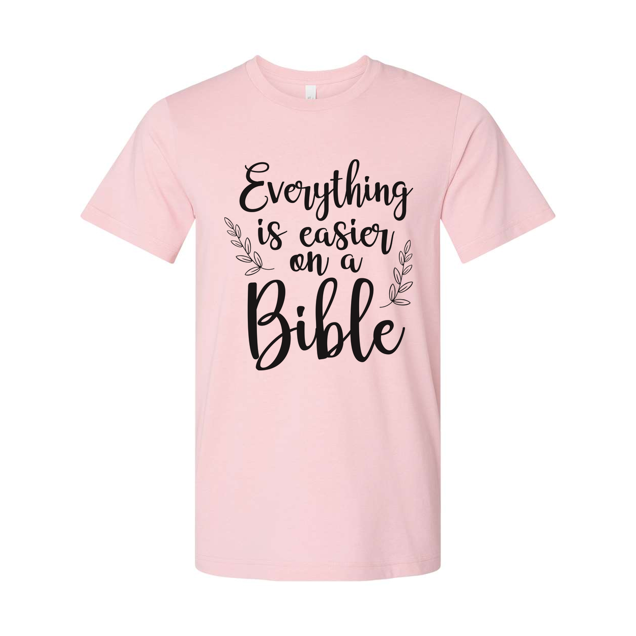Unisex Christian T Shirt With Quote Everything Is Easier On A Bible For Faith And Inspiration
