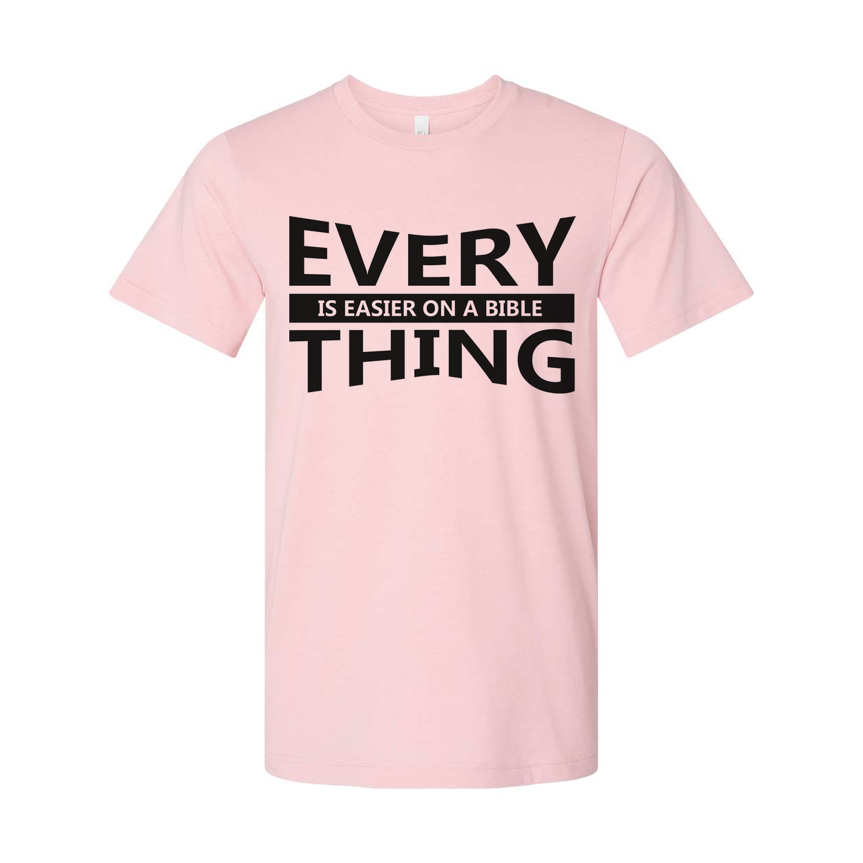 Unisex Christian T Shirt With Everything Is Easier On A Bible Quote Print Graphic