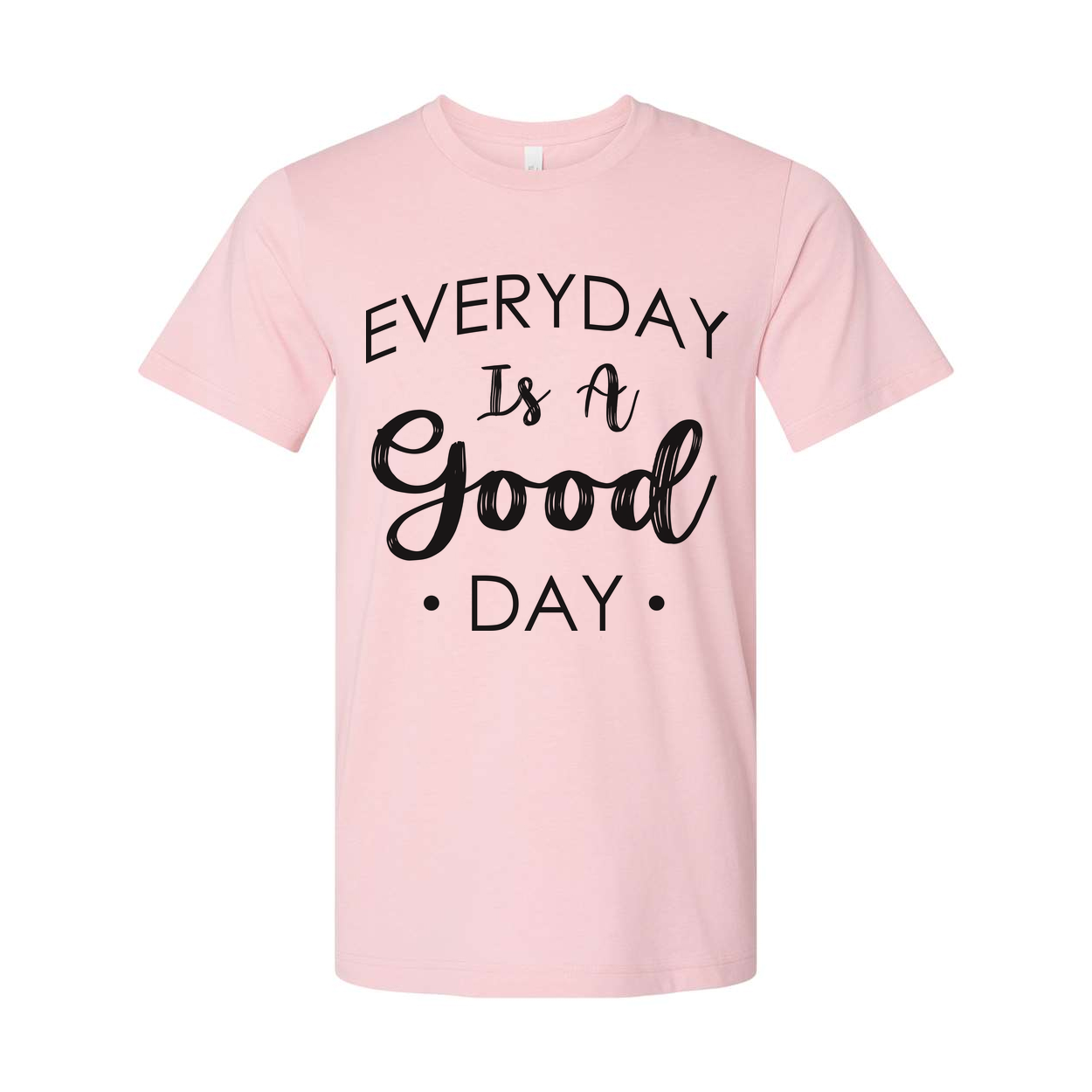 Everyday Is A Good Day Christian Unisex Graphic Tee Shirt With Inspirational Message