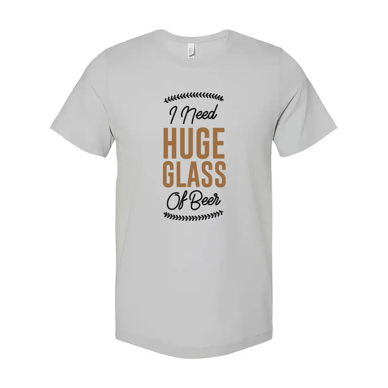 I Need Huge Glass Of Beer Unisex Graphic Tee For Casual Wear And Weekend Parties