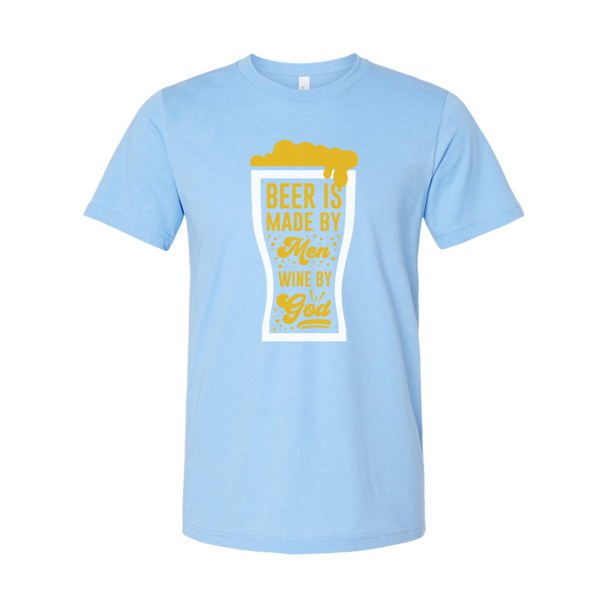 Unisex T Shirt With Beer Glass Graphic And Quote Beer Is Made By Men Wine By God Tee