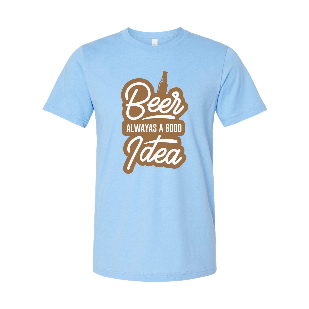 Beer Always a Good Idea Unisex Graphic Tee With Bottle Illustration and Bold Typeface