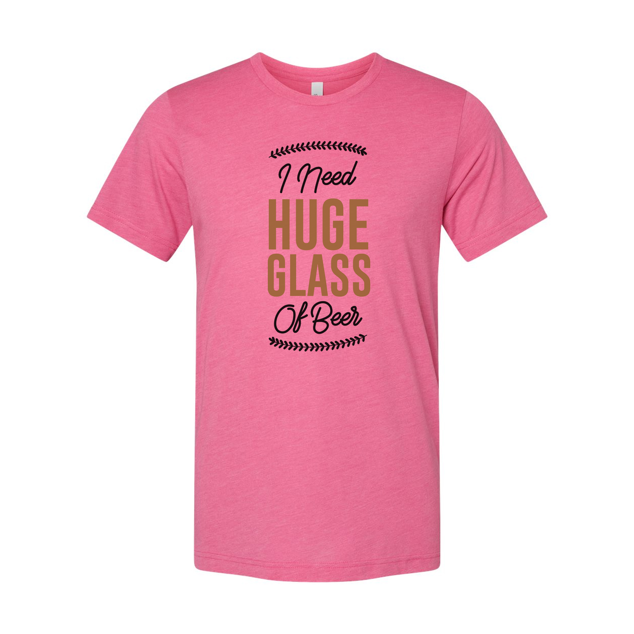 I Need Huge Glass Of Beer Unisex Graphic Tee For Casual Wear And Weekend Parties