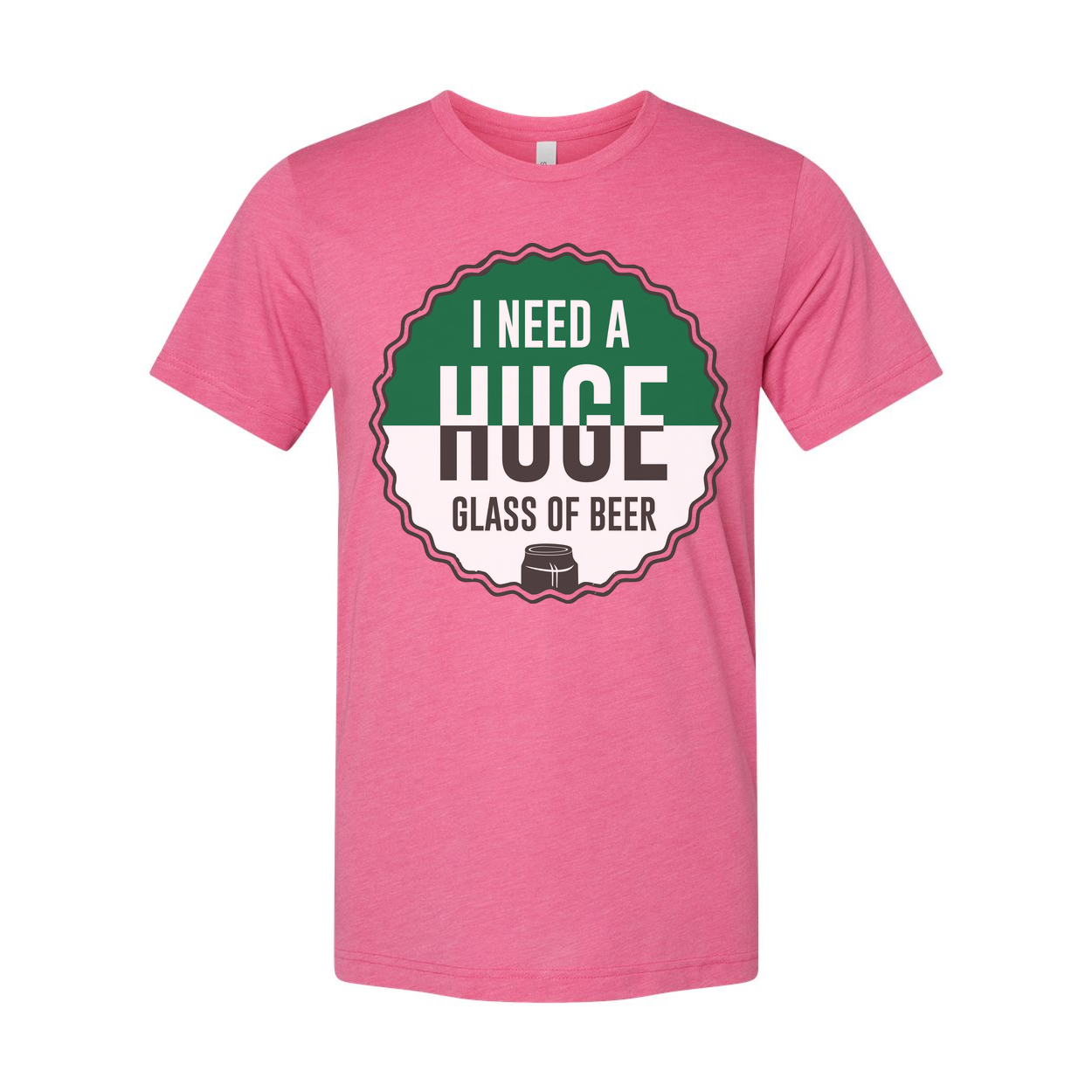 I Need A Huge Glass Of Beer Graphic Tee For Men And Women Unisex Short Sleeve Shirt