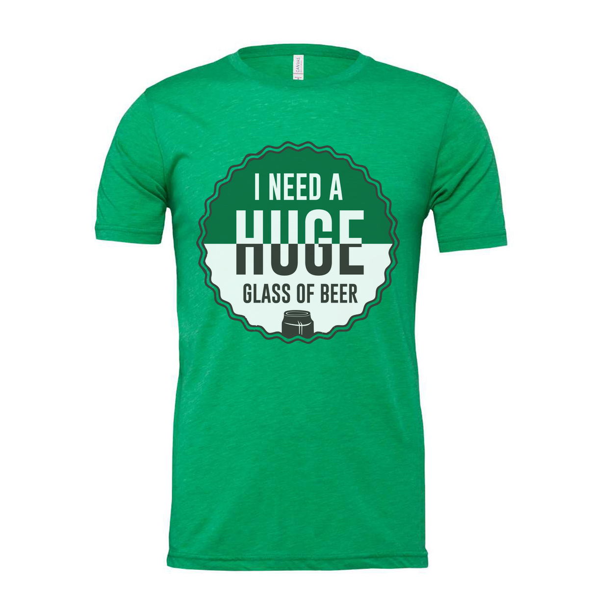 I Need A Huge Glass Of Beer Graphic Tee For Men And Women Unisex Short Sleeve Shirt