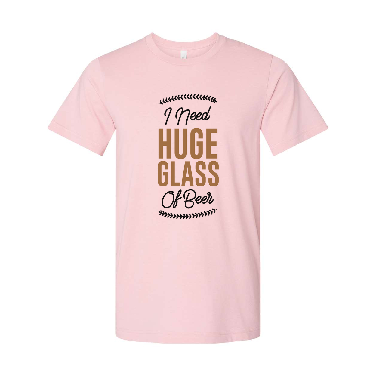 I Need Huge Glass Of Beer Unisex Graphic Tee For Casual Wear And Weekend Parties