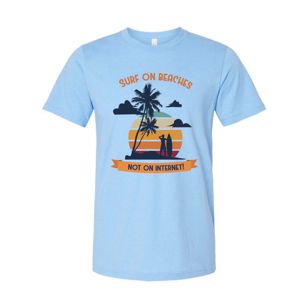 Unisex Surf On Beaches Graphic T Shirt With Sunset Palm Trees And Not On Internet Banner