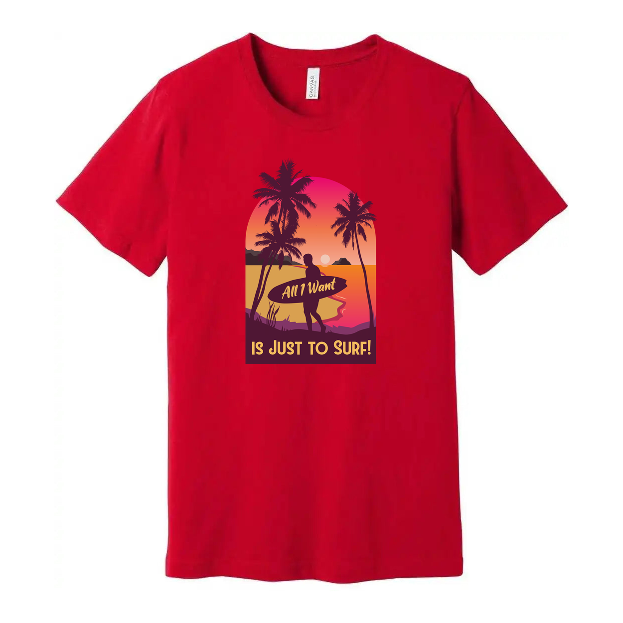 Unisex Surfing T Shirt With Sunset Surfer And Palm Trees Text All I Want Is Just To Surf