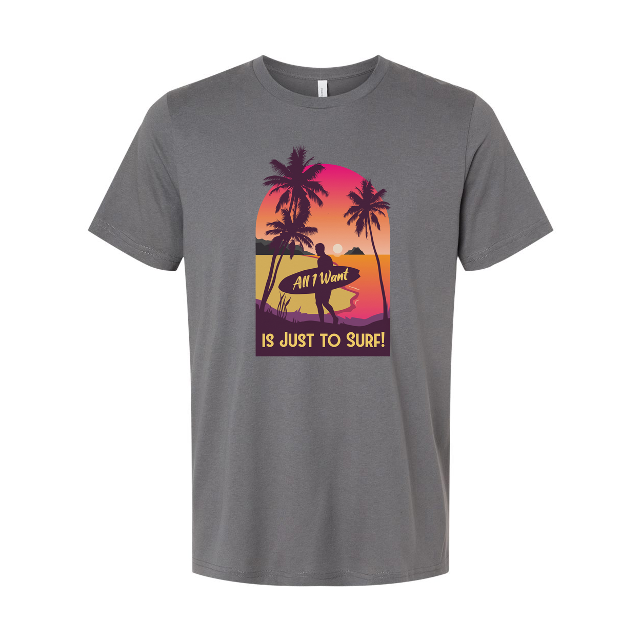 Unisex Surfing T Shirt With Sunset Surfer And Palm Trees Text All I Want Is Just To Surf