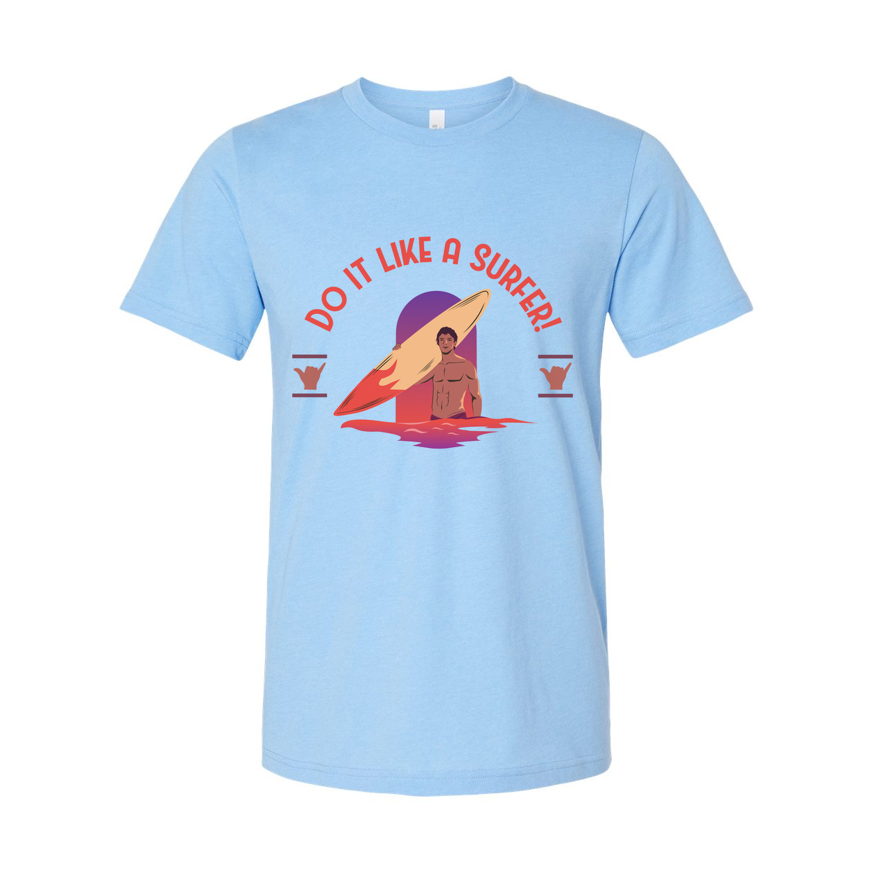 Unisex Surfing Graphic Tee For Men And Women Do It Like A Surfer Motivational Shirt