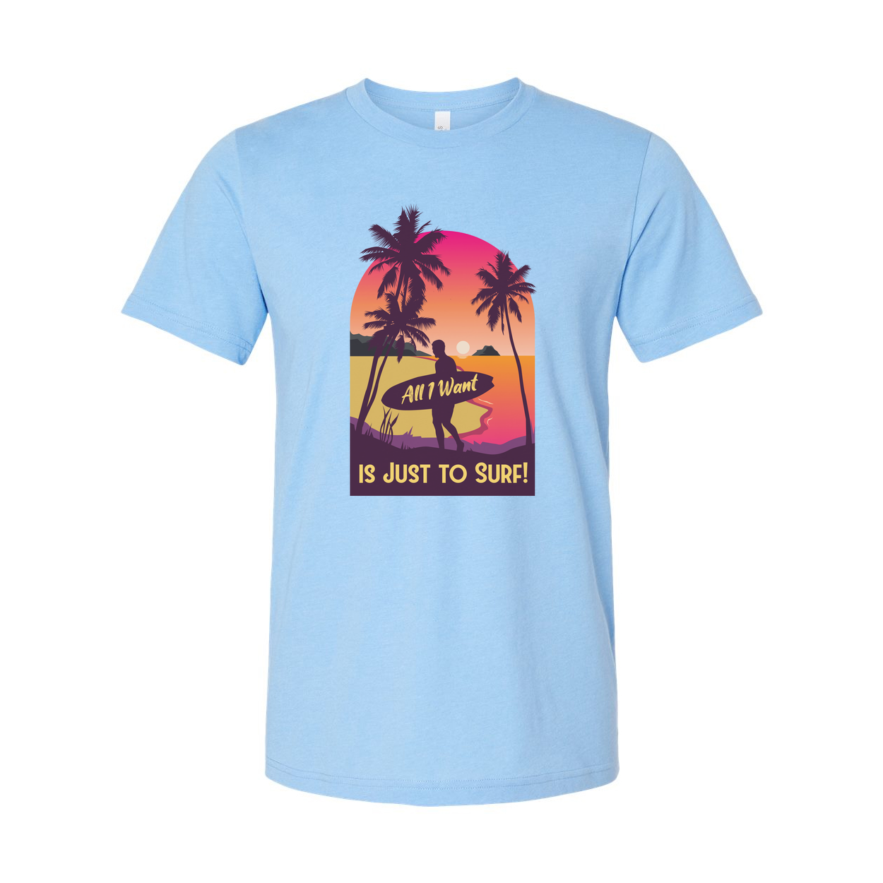 Unisex Surfing T Shirt With Sunset Surfer And Palm Trees Text All I Want Is Just To Surf