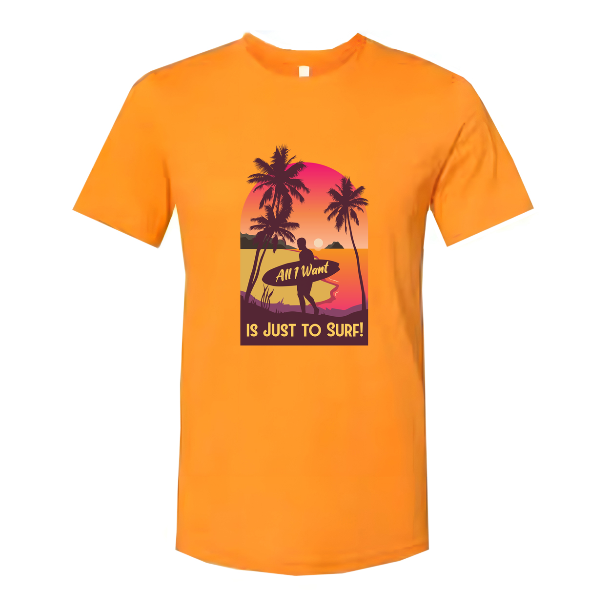 Unisex Surfing T Shirt With Sunset Surfer And Palm Trees Text All I Want Is Just To Surf
