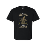 Be a Hunter and a Saver Graphic T Shirt for Outdoor Adventure Enthusiasts and Collectors