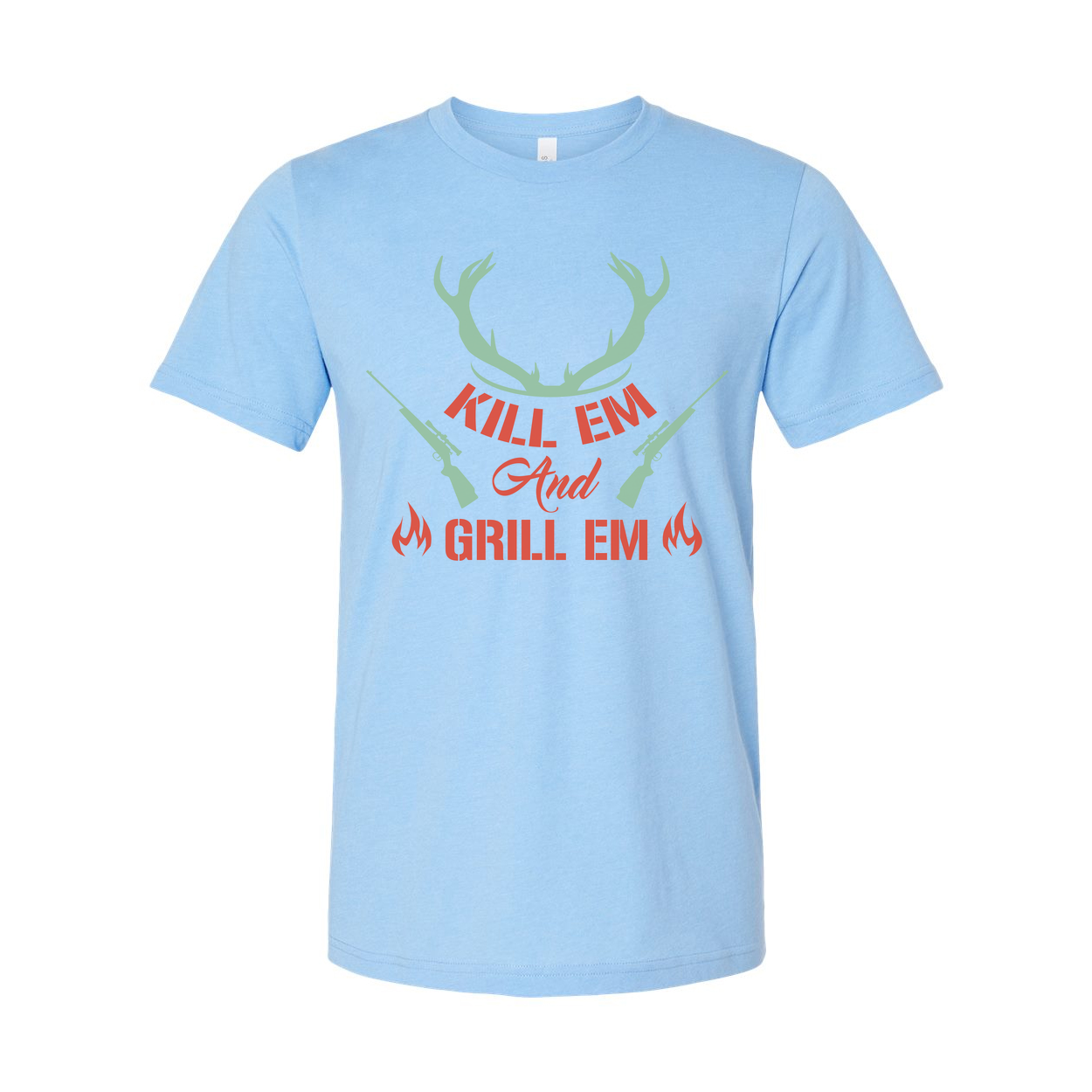 Hunting Unisex T Shirt Kill Em And Grill Em Design With Antlers And Rifles Graphic
