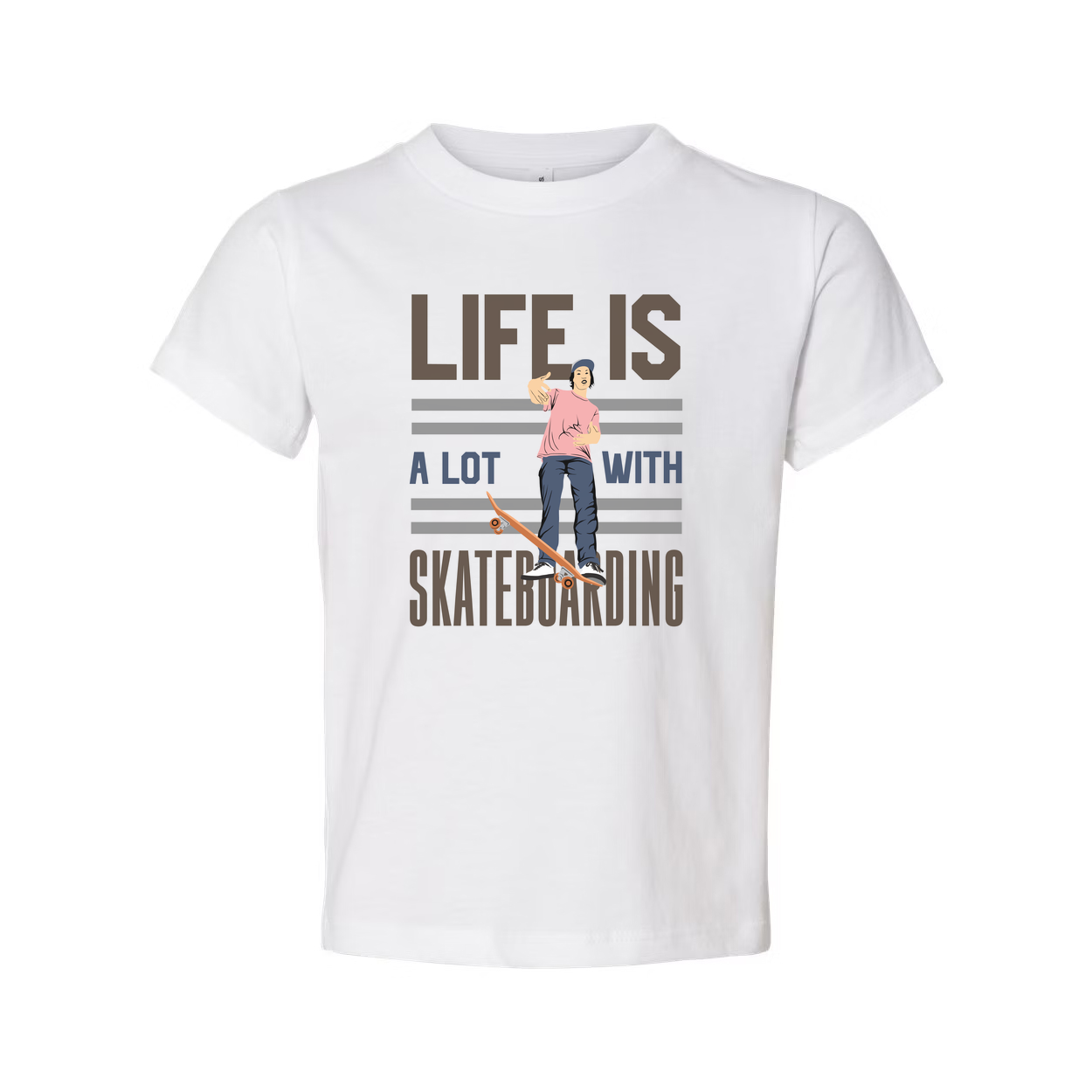Life Is A Lot With Skateboarding Graphic Tee