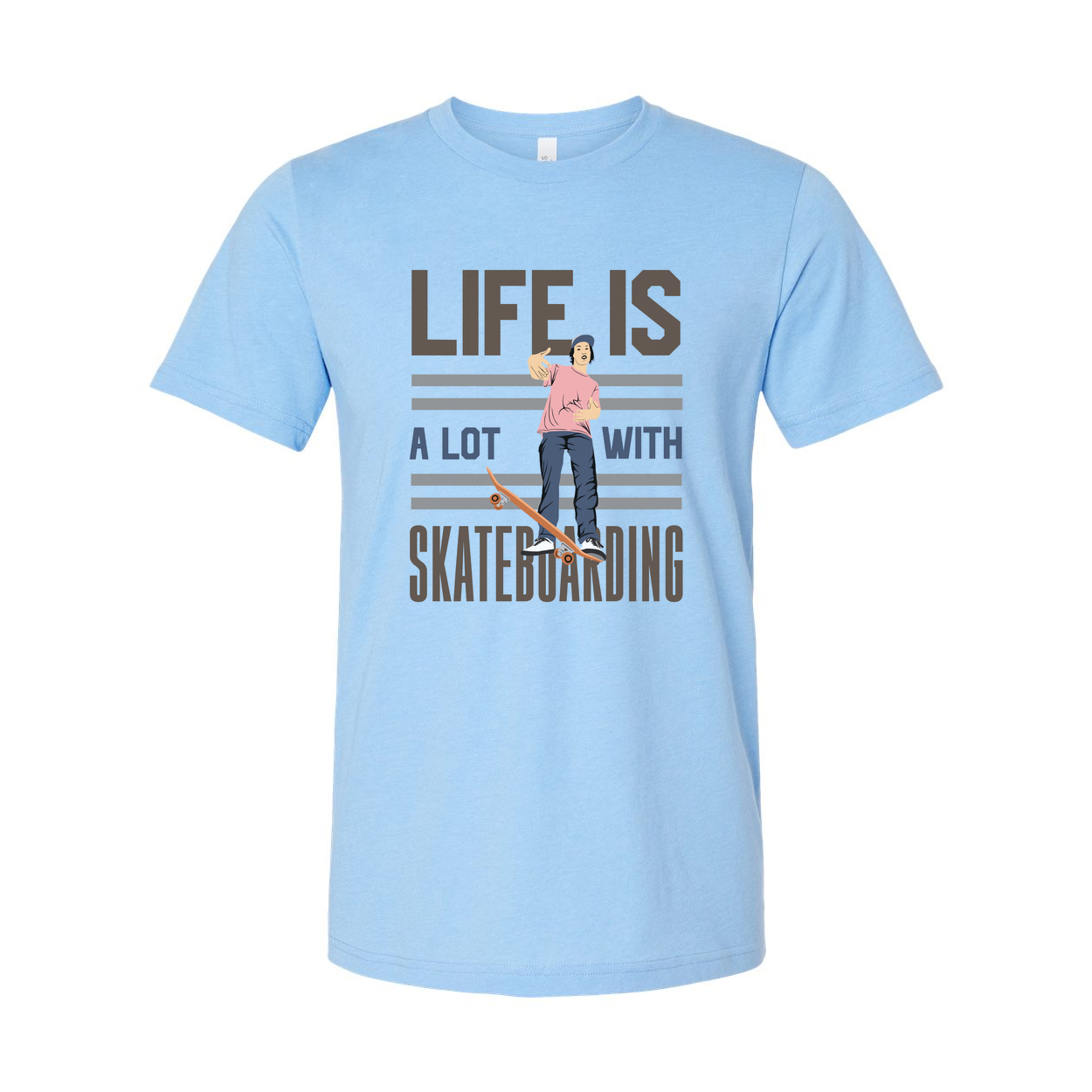 Life Is A Lot With Skateboarding Graphic Tee