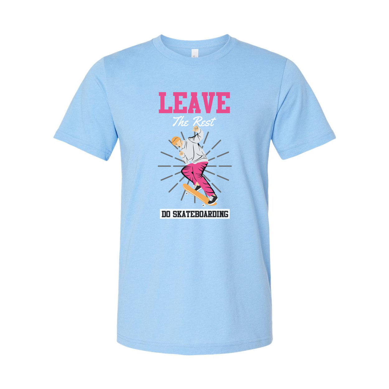 Leave The Rest Do Skateboarding Graphic T Shirt For Men And Women Unisex Short Sleeve Casual Tee