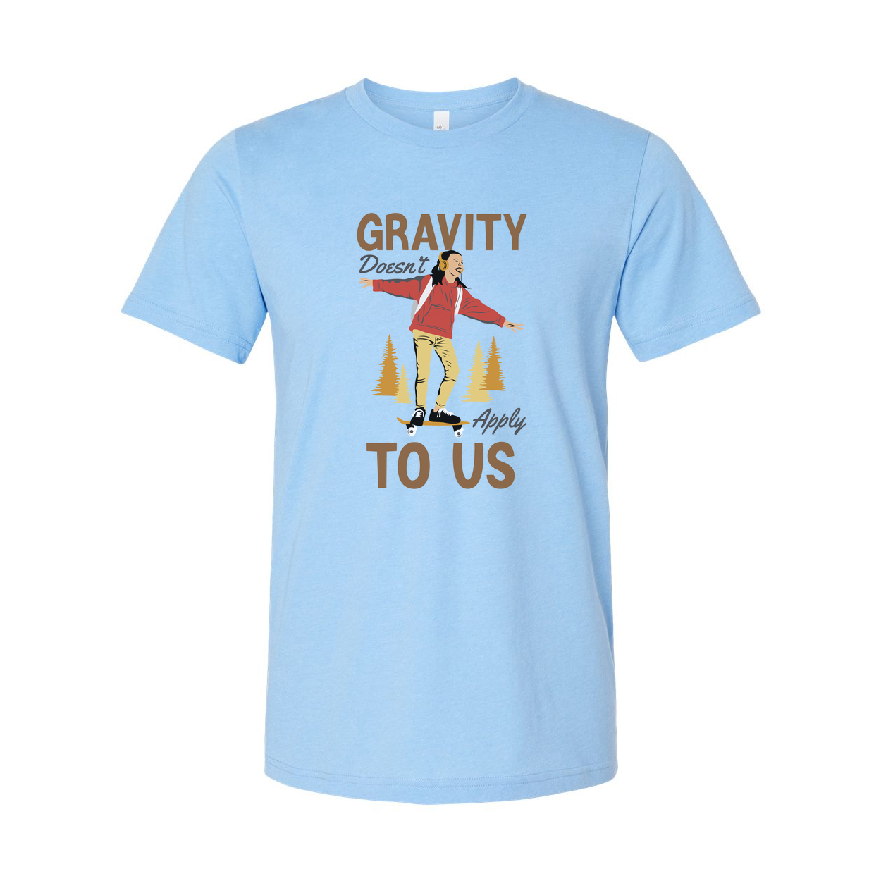 Unisex Skateboard Graphic Tee With Gravity Doesn’t Apply To Us Design For Everyday Wear
