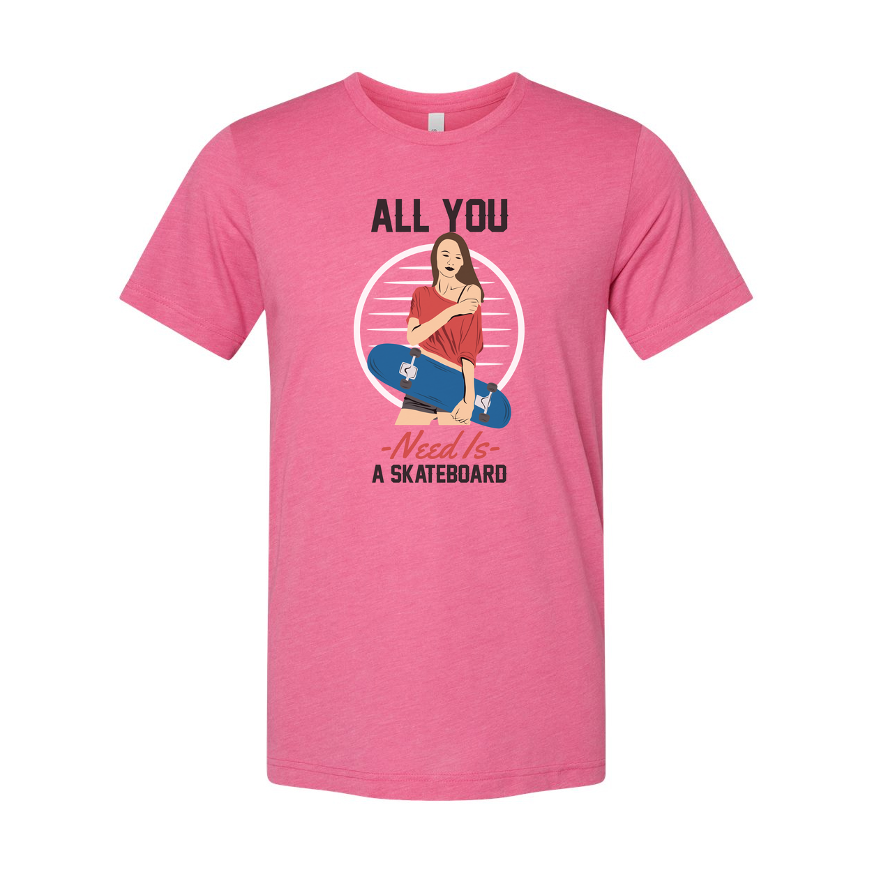 All You Need Is A Skateboard Graphic Unisex Tee For Skaters Casual Streetwear For Men And Women Everyday