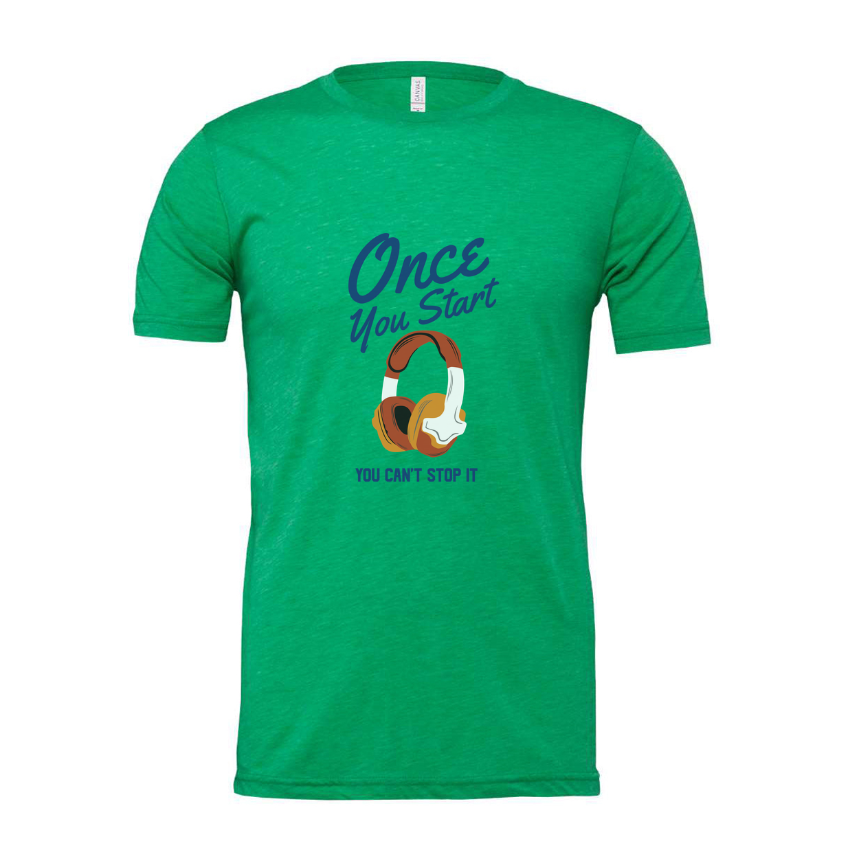 Unisex Graphic T Shirt With Headphones Saying Once You Start You Can't Stop It Forever